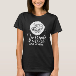 Meow bedeutet, mich allein Verlassen - zornige, fl T-Shirt