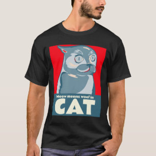 "Meow" bedeutet "Werde in Cat-komischen Zitat-T -  T-Shirt