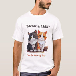 Meow & Chill T - Shirt