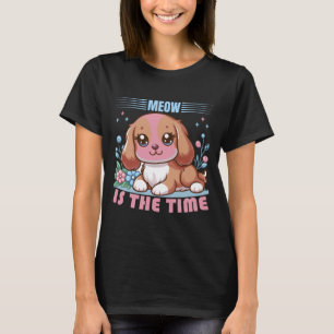 Meow ist die Zeit T-Shirt