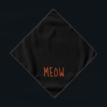 Meow Niedlich Orange Text Klein Schwarz Pet Halstuch<br><div class="desc">Schwarze Bandana mit niedlich orangefarbenem Text.. Meow. Folgen Sie dem Link "Diese Vorlage personalisieren",  um den Namen Ihres Tieres hinzuzufügen. Sie können auch auf "Weiter anpassen" klicken,  um alle weiteren Änderungen vorzunehmen.</div>