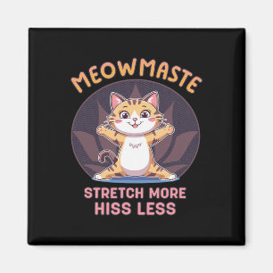 Meowmaste Yoga Katze mehr strecken, weniger zische Magnet