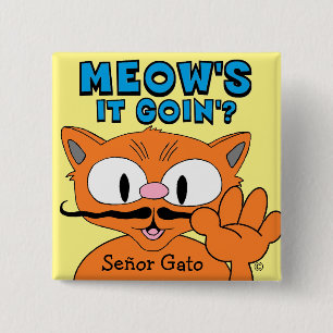 Meow's It Goin? Señor Gato Cartoon Mustache Cat Button