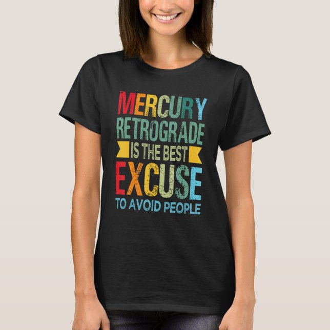 Mercury Retrograde Is The Best Excuse To Avoid Peo T-Shirt (Vorderseite)