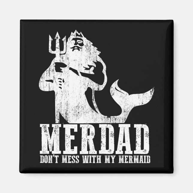 Merdad Dont Mess With My Mermaid New Mer Dad Daugh Magnet (Vorne)