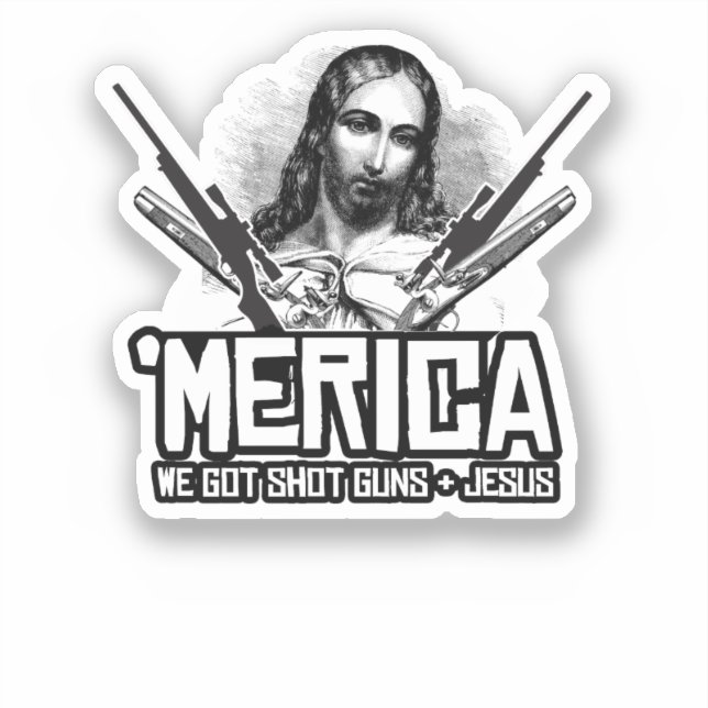 "Merica - Wir haben Waffen und Jesus Got Aufkleber (Vorderseite)