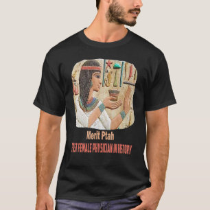 Merit Ptah Erste Frau Pharaoh Arzt Ancient Egy T-Shirt