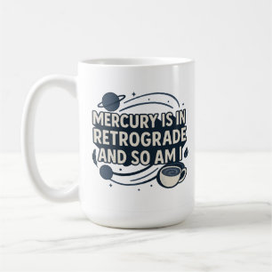 Merkur ist rückläufig und ich auch kaffeetasse