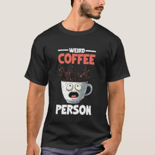 Merkwürdige Kaffee-Person Brau Kaffeetrinker Baris T-Shirt