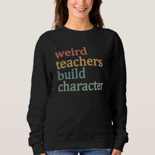 Merkwürdige Lehrer bauen Charakter Retro-Lehrer Sweatshirt