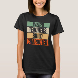 Merkwürdige Lehrer bauen Charakterrabatt T-Shirt