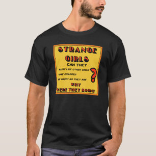 "Merkwürdige Mädchen-" T - Shirt