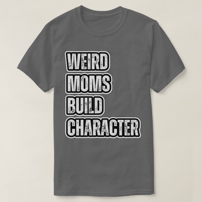 Merkwürdige Mütter bauen Charakter 12 T-Shirt (Design vorne)