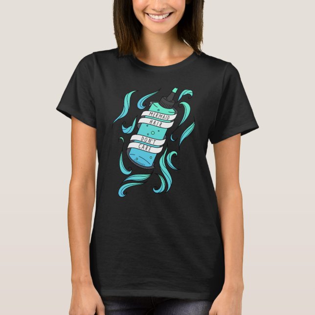 Mermaid Hair Don't Care Blue Hair Dye Womens T-Shirt (Vorderseite)