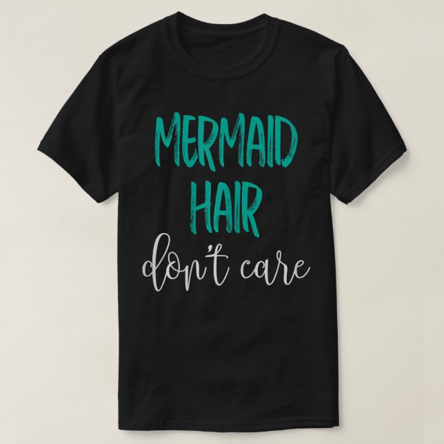 Mermaid Hair Don't Care  T-Shirt (Design vorne)