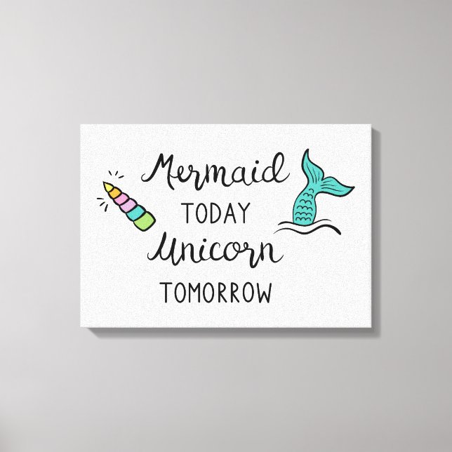 Mermaid heute Unicorn Tomorrow Leinwanddruck (Vorderseite)