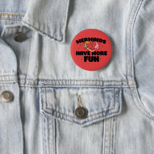 Mermaids haben mehr Spaß Mermaid Lovers Niedlich Button