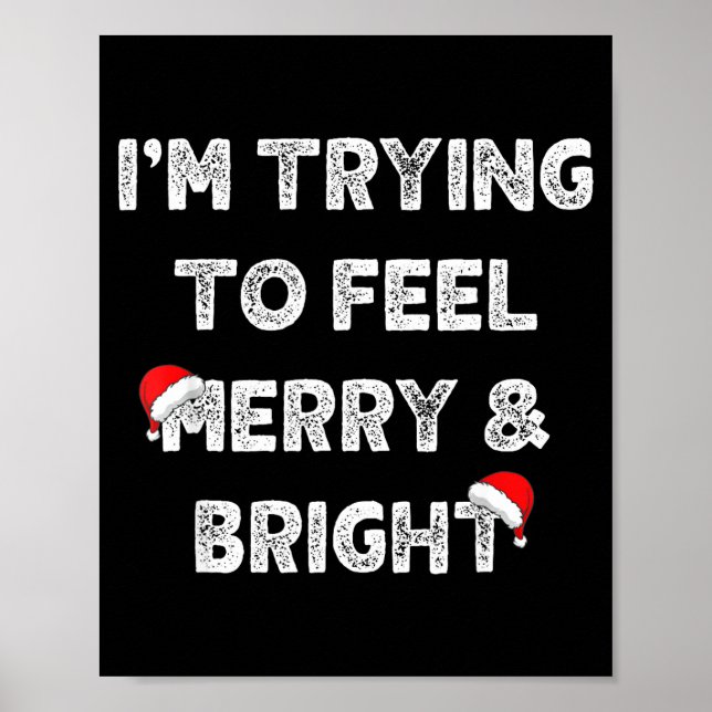 Merry &amp; Bright And I'm Trying To Feel Merry &a Poster (Vorne)