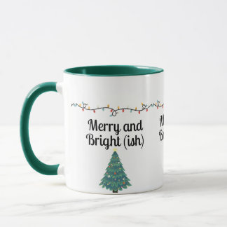Merry and Bright(ish)  Funny Christmas Holiday Mug