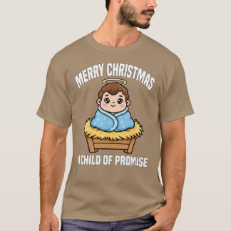 MERRY CHRISTMAS A CHILD OF PROMISE Ba funny T-Shirt