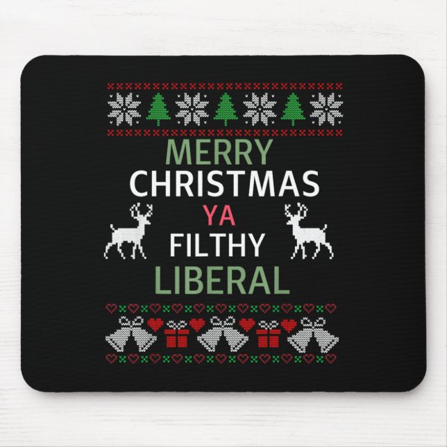 Merry Christmas Ya Filthy Liberals Ugly Christmas  Mousepad (Vorne)