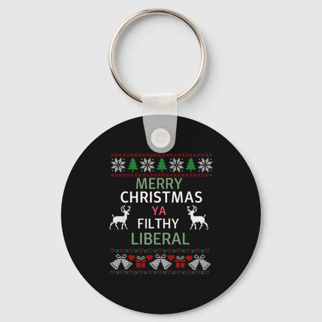 Merry Christmas Ya Filthy Liberals Ugly Christmas  Schlüsselanhänger (Vorderseite)