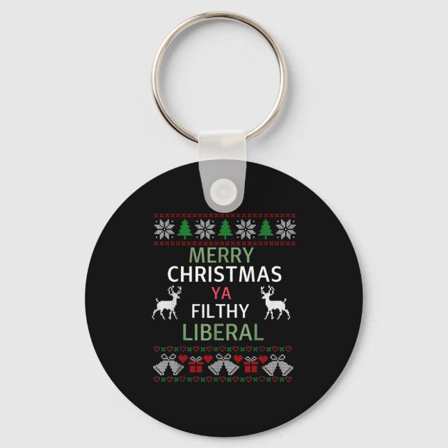 Merry Christmas Ya Filthy Liberals Ugly Christmas  Schlüsselanhänger (Vorderseite)