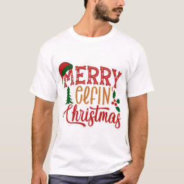 Merry elfin Christmas T-Shirt
