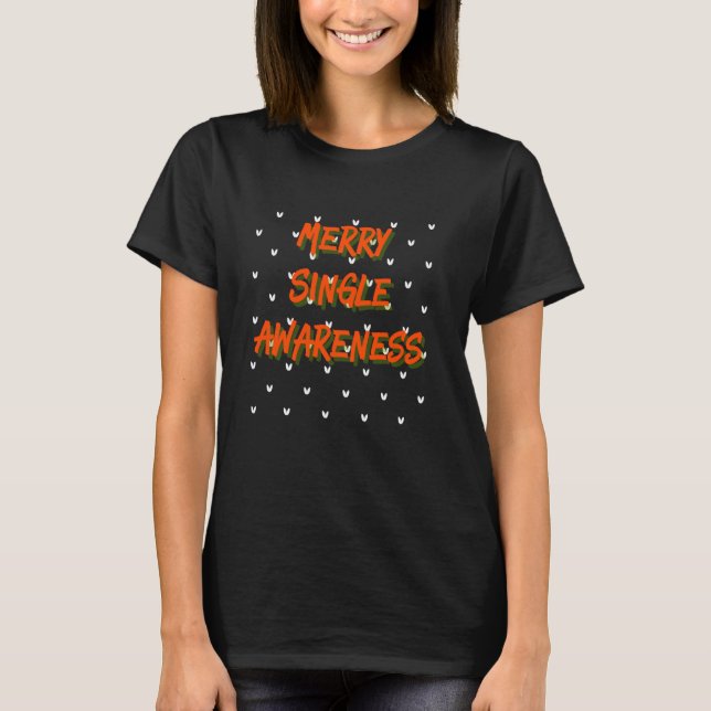 Merry Single Awareness Internet Verabredet T-Shirt (Vorderseite)