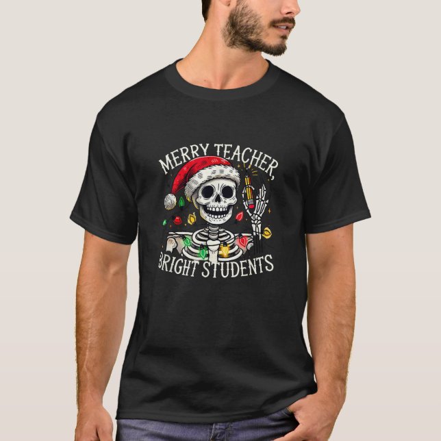 Merry Teacher Bright Students Skeleton Funny Chris T-Shirt (Vorderseite)