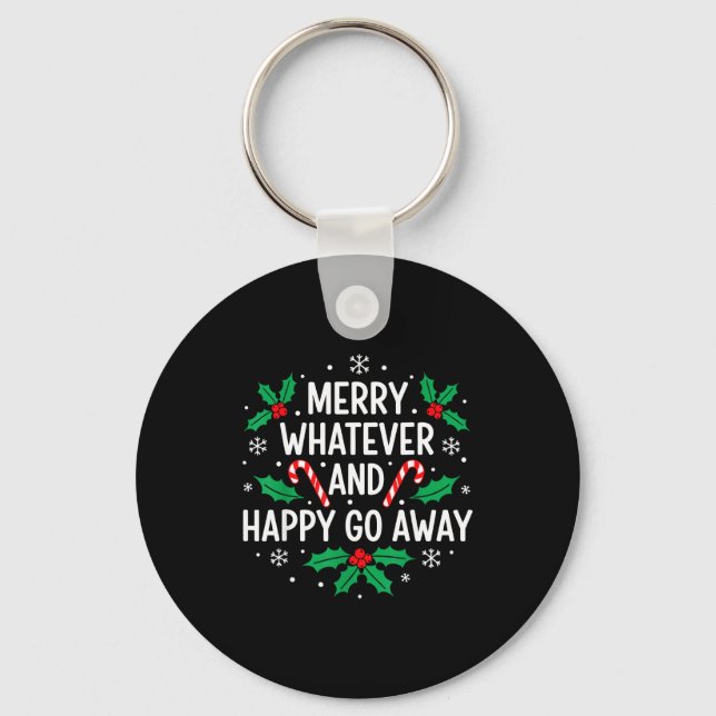 Merry Whatever And Happy Funny Christmas Go Away H Schlüsselanhänger (Vorderseite)