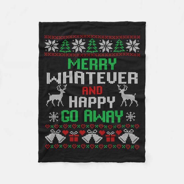 Merry Whatever And Happy Funny Christmas Go Away U Fleecedecke (Vorderseite)