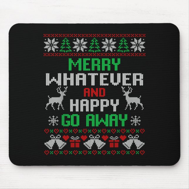 Merry Whatever And Happy Funny Christmas Go Away U Mousepad (Vorne)