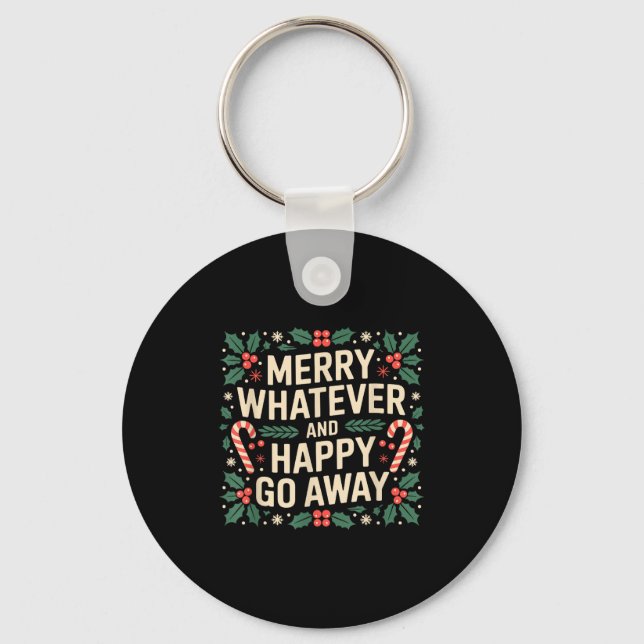 Merry Whatever And Happy Go Away Funny Christmas Q Schlüsselanhänger (Vorderseite)