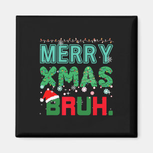 Merry Xmas Bruh Funny Meme Weihnachts-Sprichwort B Magnet