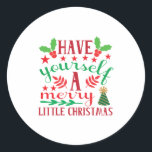 Merry Xmas Have Yourself A Merry Little Christmas Runder Aufkleber<br><div class="desc">Merry Xmas Have Yourself A Merry Little Christmas</div>