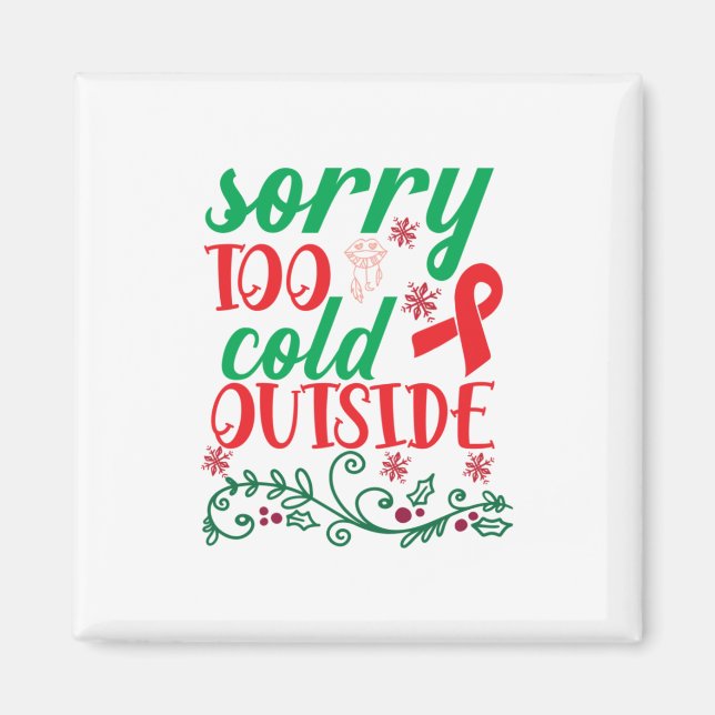 Merry Xmas Sorry zu kalt draußen Magnet (Vorne)