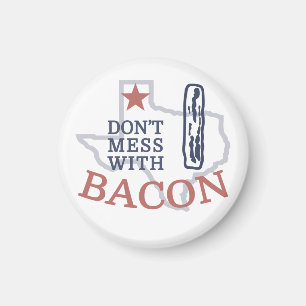 Mess dich nicht mit Bacon Magnet