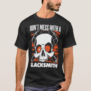 Mess dich nicht mit einem Schmied Hobby Legend Sch T-Shirt