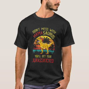 Mess dich nicht mit Mamasaurus ab, du wirst Jurass T-Shirt