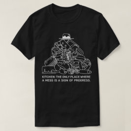 Mess ist ein Zeichen des Fortschritts T-Shirt