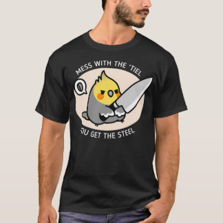 Mess mit 'Tiel du bekommst den Stahl T-Shirt