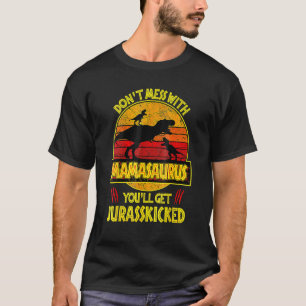 Messe dich nicht mit Mamasaurus, du wirst Jurasski T-Shirt