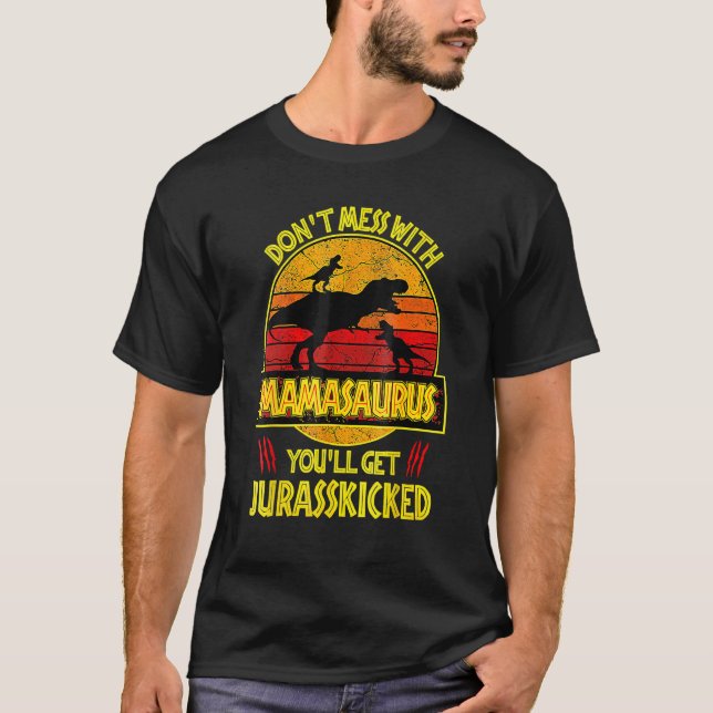 Messe dich nicht mit Mamasaurus, du wirst Jurasski T-Shirt (Vorderseite)