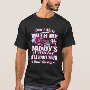 Messe mich nicht mit meinem Daddys, einem LKW-Toch T-Shirt