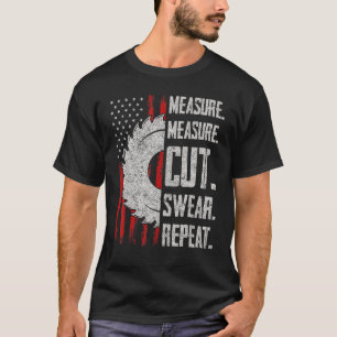 Messen Schneiden Swear Wiederholen Holzschnitzen f T-Shirt