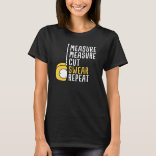 Messen zweimal schneiden, einmal Swear wiederholen T-Shirt