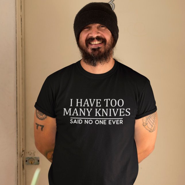 Messer sammeln Ich habe zu viele Messer suchen T-Shirt (Von Creator hochgeladen)