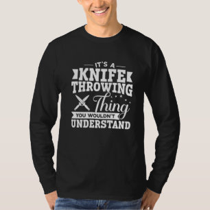 Messer werfen, die man nicht verstehen würde, wie T-Shirt