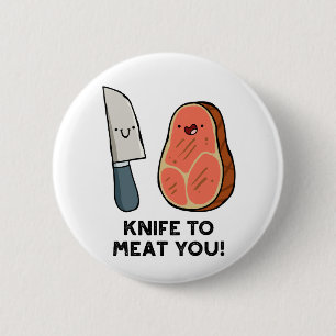 Messer zu Fleisch Sie Steak Pun Button Button